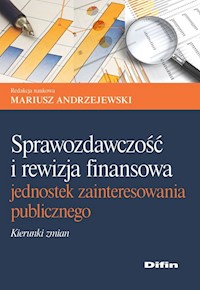 Sprawozdawczość i rewizja finansowa jednostek zainteresowania publicznego - Andrzejewski Mariusz redakcja naukowa - książka