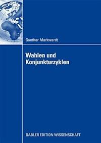 Wahlen und Konjunkturzyklen - Gunther Markwardt - ebook