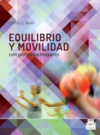 Equilibrio y movilidad con personas mayores - Debra J. Rose - ebook