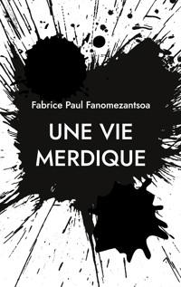 Une vie merdique - Fabrice Paul Fanomezantsoa - ebook