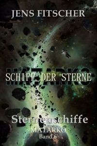 Sternenschiffe (MATARKO Schiff der Sterne 6) - Jens Fitscher - ebook