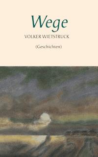 Wege - Volker Wietstruck - ebook