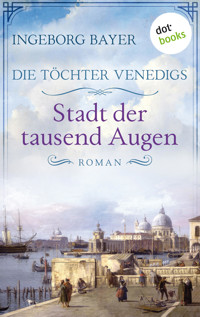 Die Töchter Venedigs - Band 1: Stadt der tausend Augen - Ingeborg Bayer - ebook