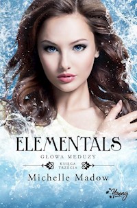 Elementals Tom 3 Głowa meduzy - Michelle Madow - książka
