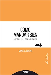Cómo mandar bien - Manuel Alcázar García - ebook