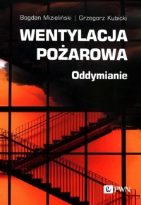Wentylacja pożarowa - Bogdan Mizieliński, Grzegorz Kubicki - książka