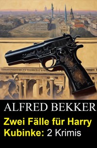 Zwei Fälle für Harry Kubinke: 2 Krimis - Alfred Bekker - ebook