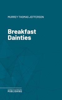 Breakfast Dainties - Thomas Jefferson Murrey - ebook