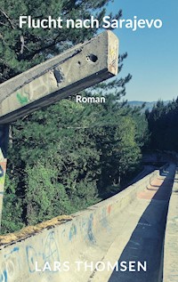 Flucht nach Sarajevo - Lars Thomsen - ebook