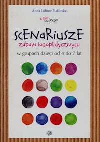 Unilogo Scenariusze zabaw logopedycznych w grupach dzieci od 4 do 7 lat - Lubner-Piskorska Anna - książka