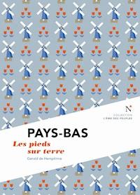 Pays-Bas : Les pieds sur terre - L'Âme des peuples - ebook