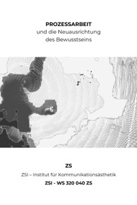 PROZESSARBEIT und die Neuausrichtung des Bewusstseins - ZSI - WS 320 040 ZS - ZS ZSI - ebook