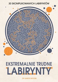 Ekstremalnie trudne labirynty - Dr Gareth Moore - książka