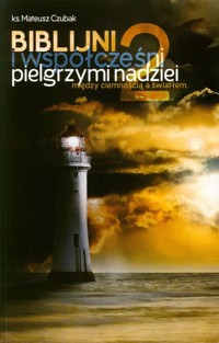 Biblijni i współcześni pielgrzymi nadziei 2 - Czubak Mateusz - książka