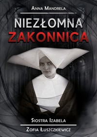 Niezłomna zakonnica - Mandrela Anna - książka
