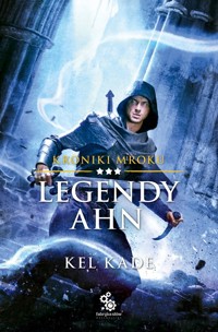 Legendy Ahn. Kroniki mroku. Tom 3 - Kel Kade - ebook + audiobook + książka