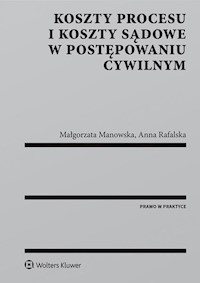 Koszty procesu i koszty sądowe w postępowaniu cywilnym - Manowska Małgorzata, Rafalska Anna - książka