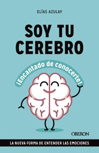Soy tu cerebro, encantado de conocerte - Elías Azulay Tapiero - ebook