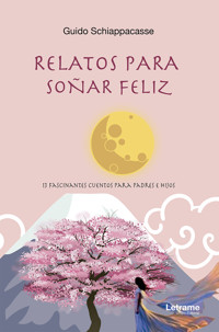 Relatos para soñar feliz - Guido Schiappacasse - ebook