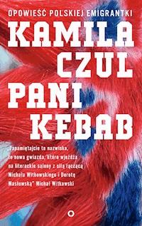Pani Kebab. Opowieść polskiej emigrantki - Kamila Czul - ebook