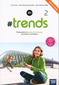 #Trends 2 Język niemiecki Podręcznik Edycja 2024 - Życka Anna, Kościelniak-Walewska Ewa, Körber Andy Christian - książka