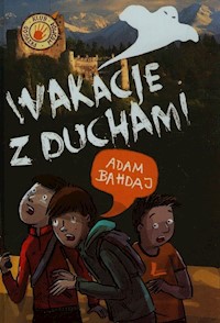Wakacje z duchami - Adam Bahdaj - ebook + audiobook + książka