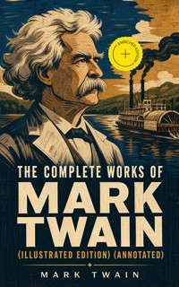The Complete Works of Mark Twain (Illustrated Edition) (Annotated) - Mark Twain - ebook