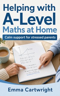 Helping with A‑Level Maths at Home - Emma Cartwright - ebook