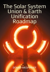 The Solar System Union & Earth Unification Roadmap - Dokali Megharief - ebook