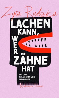Lachen kann, wer Zähne hat - Zyta Rudzka - ebook
