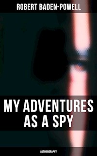 My Adventures as a Spy: Autobiography - Robert Baden-Powell - ebook