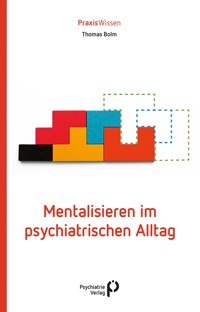 Mentalisieren im psychiatrischen Alltag - Thomas Bolm - ebook