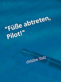 "Füße abtreten, Pilot!" - Christine Stutz - ebook