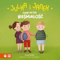 Julka i Janek Czego nie lubi nieśmiałość - Keller Kasia - książka