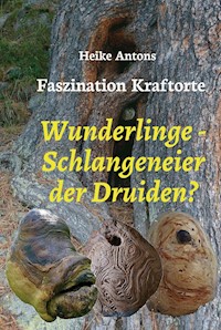 Wunderlinge - Schlangeneier der Druiden? - Heike Antons - ebook