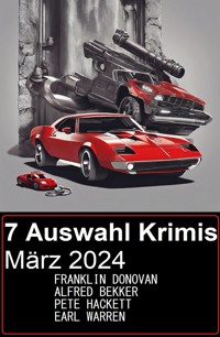 7 Auswahl Krimis März 2024 - Alfred Bekker - ebook