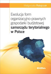 Ewolucja form organizacyjno-prawnych gospodarki budżetowej samorządu terytorialnego w Polsce - Ratajczak Małgorzata - książka