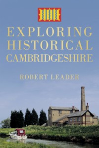 Exploring Historical Cambridgeshire - Robert Leader - ebook