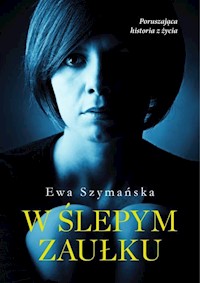 W ślepym zaułku - Ewa Szymańska - ebook + audiobook + książka