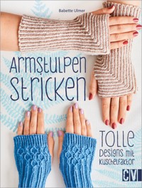 Armstulpen stricken - Babette Ulmer - ebook