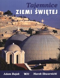 Tajemnice Ziemi Świętej. Nowe wydanie - Adam Bujak, Marek Skwarnicki - książka