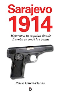 Sarajevo 1914 (Retorno a la esquina donde Europa se cortó las venas) - Plàcid Garcia-Planas - ebook