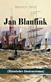 Jan Blaufink (Historischer Abenteuerroman) - Heinrich Smidt - ebook