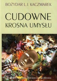 Cudowne krosna umysłu - Kaczmarek Bożydar L.J. - książka