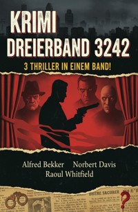 Krimi Dreierband 3242 - 3 Thriller in einem Band! - Alfred Bekker - ebook