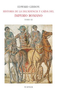 Historia de la decadencia y caída del Imperio Romano. Tomo III - Edward Gibbon - ebook