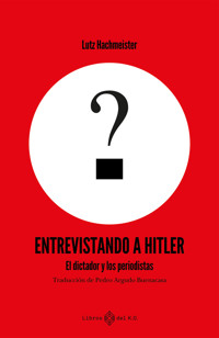 Entrevistando a Hitler - Lutz Hachmeister - ebook