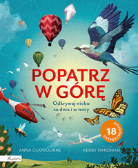 Popatrz w górę. Odkrywaj niebo za dnia i w nocy - Anna Claybourne - książka