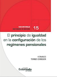 El principio de igualdad en la configuración de los regímenes pensionales - Hernando Torres Corredor - ebook