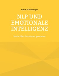 NLP und Emotionale Intelligenz - Hans Weinberger - ebook